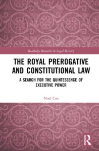 The Royal Prerogative and Constitutional Law cover