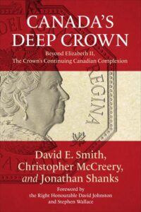 Cover of ”Canada’s Deep Crown: Beyond Elizabeth II, The Crown’s Continuing Canadian Complexion”